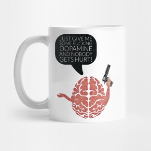 my brain wants dopamine Mug